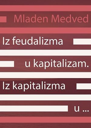 Iz feudalizma u kapitalizam. Iz kapitalizma u…