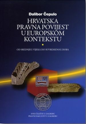 Hrvatska pravna povijest u europskom kontekstu od srednjeg vijeka do suvremenog doba
