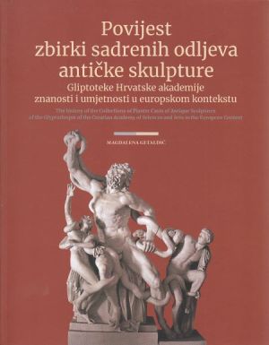 Povijest zbirki sadrenih odljeva antičke skulpture Gliptoteke Hrvatske akademije znanosti i umjetnosti u europskom kontekstu