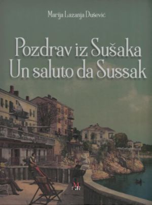 Pozdrav iz Sušaka = Un saluto da Sussak