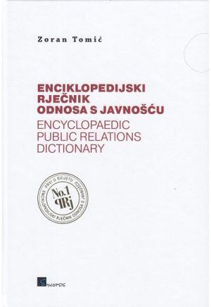 Enciklopedijski rječnik odnosa s javnošću = Encyclopaedic public relattions dictionary