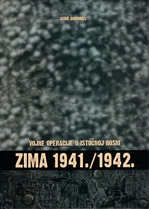 Vojne operacije u istočnoj Bosni : zima 1941./1942.