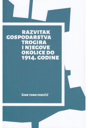 Razvitak gospodarstva Trogira i njegove okolice do 1914. godine