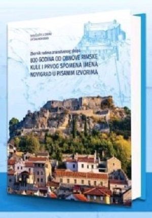 800 godina od obnove rimske kule i prvog spomena imena Novigrad u pisanim izvorima