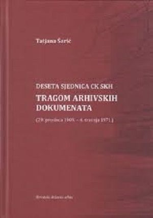 Deseta sjednica CK SKH - tragom arhivskih dokumenata (29. Prosinca 1969. - 4. Travnja 1971.)