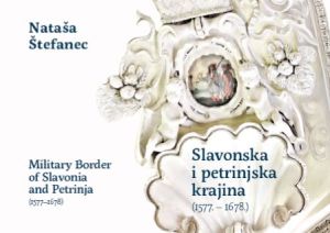 Slavonska i petrinjska krajina (1577. – 1678.) = Military border of Slavonia and Petrinja (1577-1678)
