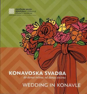 Konavoska svadba = Wedding in Konavle