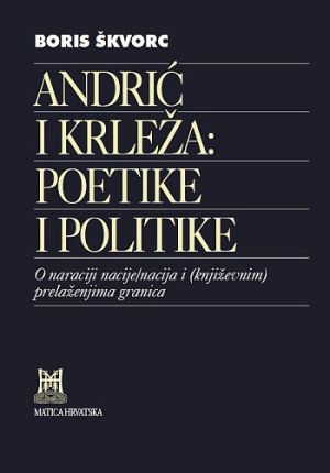 Andrić i Krleža: poetike i politike