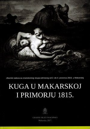 Kuga u Makarskoj i Primorju 1815. = Plague in Makarska and Primorje 1815.
