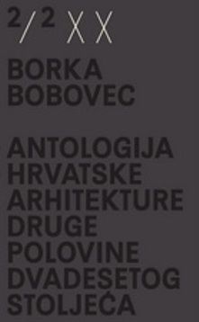 2/2 XX: Antologija hrvatske arhitekture druge polovine dvadesetog stoljeća
