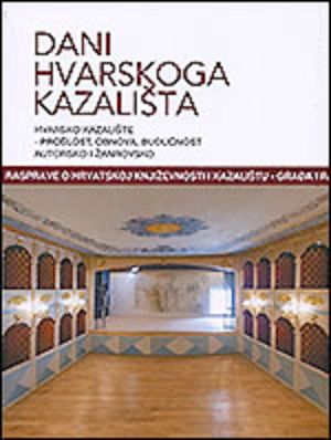 Dani hvarskoga kazališta, knjiga 46. : Hvarsko kazalište - prošlost, obnova, budućnost
