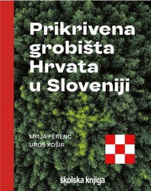 Prikrivena grobišta Hrvata u Sloveniji