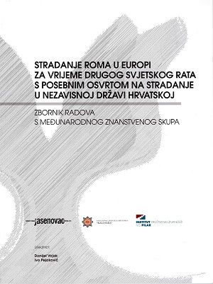 Stradanje Roma u Europi za vrijeme Drugog svjetskog rata s posebnim osvrtom na stradanje u Nezavisnoj Državi Hrvatskoj