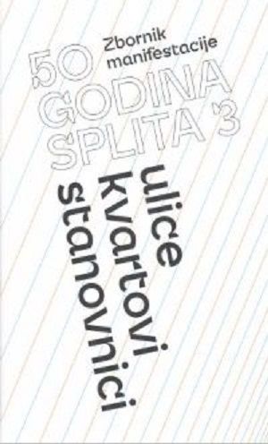 50 godina Splita 3 - Ulice, kvartovi, stanovnici
