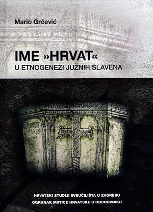 Ime "Hrvat" u etnogenezi Južnih Slavena