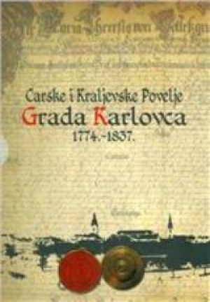 Carske i Kraljevske povelje grada Karlovca 1774.-1837.
