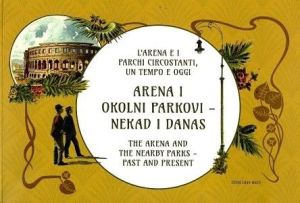 Arena i okolni parkovi - nekad i sad