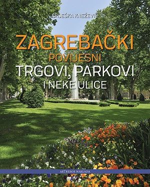 Zagrebački povijesni trgovi, parkovi i neke ulice