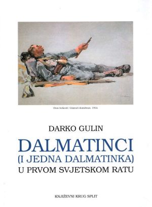 Dalmatinci (i jedna Dalmatinka) u Prvom svjetskom ratu
