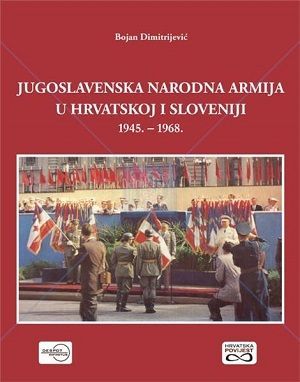 Jugoslavenska narodna armija u Hrvatskoj i Sloveniji 1945.-1968.