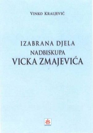 Izabrana djela nadbiskupa Vicka Zmajevića