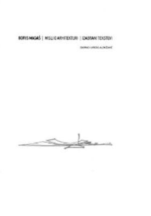 Misli o arhitekturi - Boris Magaš