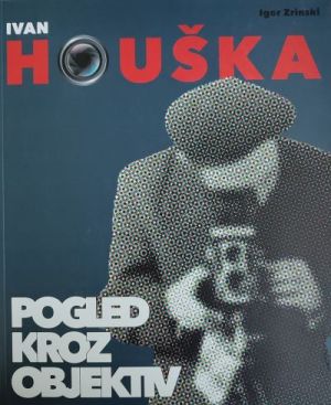Ivan Houška : Pogled kroz objektiv
