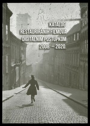 Katalog restauriranih filmova digitalnim postupkom 2008. - 2020.