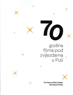 70 godina filma pod zvijezdama u Puli = 70 years of film under the stars in Pula
