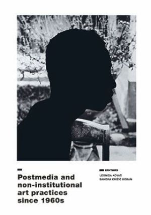 Postmedia and non-institutional art practices since 1960s