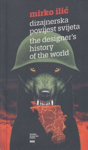 Mirko Ilić: Dizajnerska povijest svijeta = The Designer’s History of the World