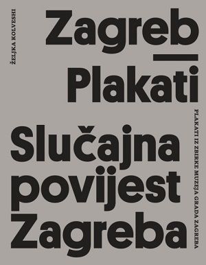 Zagreb - plakati : Slučajna povijest Zagreba