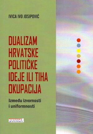 Dualizam hrvatske političke ideje ili tiha okupacija