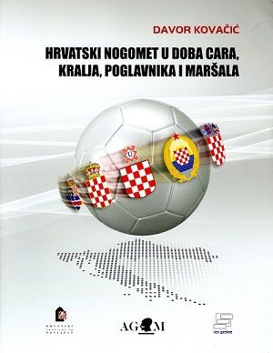 Hrvatski nogomet u doba cara, kralja, poglavnika i maršala