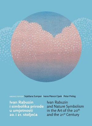 Ivan Rabuzin i simbolika prirode u umjetnosti 20. i 21. stoljeća