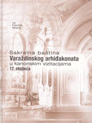 Sakralna baština Varaždinskog arhiđakonata u kanonskim vizitacijama 17. stoljeća