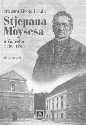Tragom života i rada Stjepana Moysesa u Zagrebu