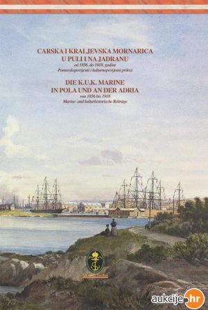 Carska i Kraljevska mornarica u Puli i na Jadranu od 1856. do 1918. godine