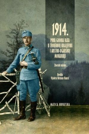 1914. - prva godina rata u Trojednoj Kraljevini i Austro-Ugarskoj Monarhiji