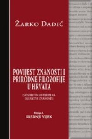 Povijest znanosti i prirodne filozofije u Hrvata: knjiga 1. Srednji vijek