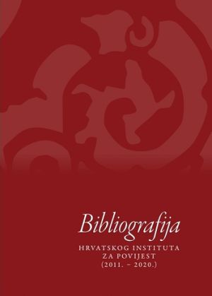 Bibliografija Hrvatskog instituta za povijest : (2011. - 2020.)