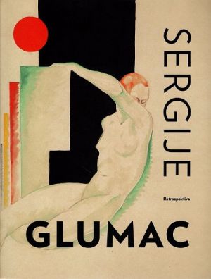 Sergije Glumac : retrospektiva