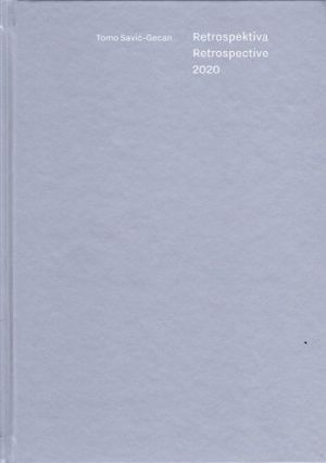 Tomo Savić Gecan : retrospektiva 2020 = retrospectiva 2020