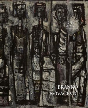 Branko Kovačević : (1911. - 1988.) : iz dubrovačkih zbirki = from Dubrovnik collections : Umjetnička galerija Dubrovnik = Museum of Modern Art Dubrovnik, 14. 12. 2023. - 24. 3. 202