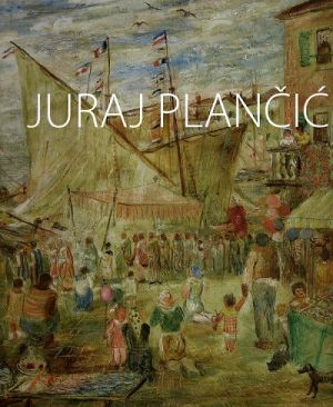 Juraj Plančić: Pariški opus = Parisian Oeuvre