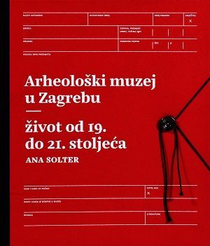 Arheološki muzej u Zagrebu - život od 19. do 21. stoljeća