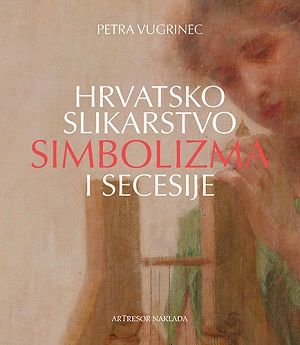Hrvatsko slikarstvo simbolizma i secesije