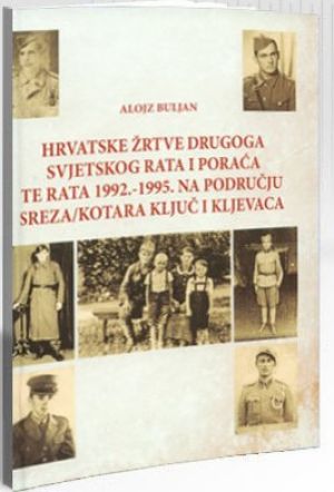 Hrvatske žrtve Drugoga svjetskog rata i poraća te rata 1992.-1995. na području Sreza/Kotara Ključ i Kljevaca