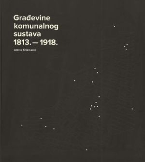 Građevine komunalnog sustava 1813. - 1918.