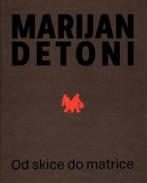 Marijan Detoni : Od skice do matrice